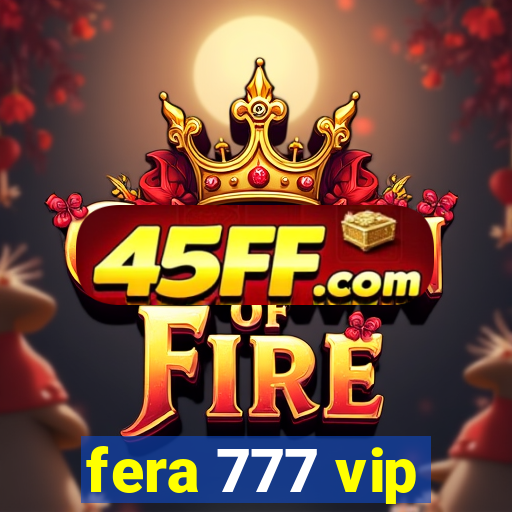 fera 777 vip